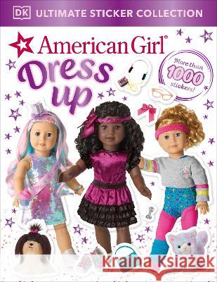 American Girl Dress Up Ultimate Sticker Collection Dk 9780744073775 DK Publishing (Dorling Kindersley)