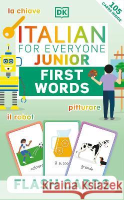 Italian for Everyone Junior First Words Flash Cards DK 9780744073805 DK Publishing (Dorling Kindersley)