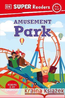 DK Super Readers Pre-Level Amusement Park DK 9780744074215 DK Children (Us Learning)