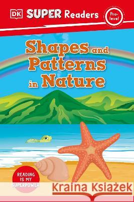 DK Super Readers Pre-Level Shapes and Patterns in Nature DK 9780744074451 DK Children (Us Learning)