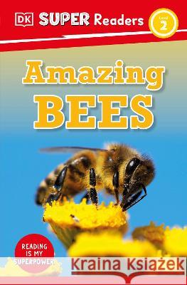 DK Super Readers Level 2 Amazing Bees DK 9780744074567 DK Children (Us Learning)