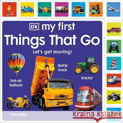 My First Things That Go: Let\'s Get Moving! Dk 9780744076264 DK Publishing (Dorling Kindersley)