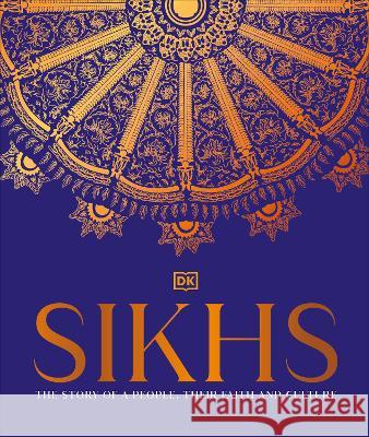 Sikhs: A Story of a People, Their Faith and Culture Dk 9780744077520 DK Publishing (Dorling Kindersley)