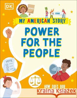 Power for the People: How Does Our Government Work? DK 9780744077643 DK Children (Us Learning)