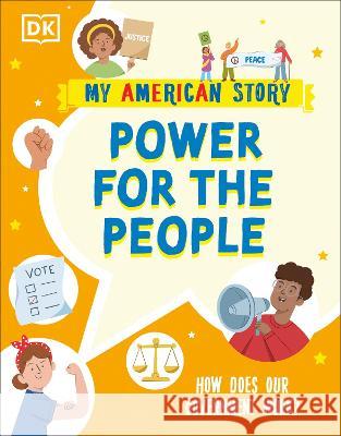 Power for the People: How Does Our Government Work? DK 9780744077650 DK Children (Us Learning)