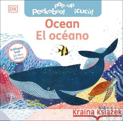 Bilingual Pop-Up Peekaboo! Ocean DK 9780744079142 DK Publishing (Dorling Kindersley)