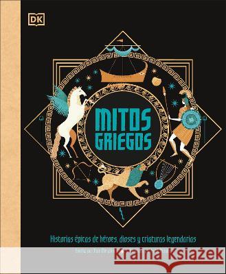 Mitos Griegos: Historias Epicas de Heroes, Dioses Y Criaturas Legendarias DK 9780744079210 DK Publishing (Dorling Kindersley)