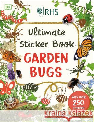 Ultimate Sticker Book Garden Bugs: New Edition with More Than 250 Stickers Dk 9780744080230 DK Publishing (Dorling Kindersley)