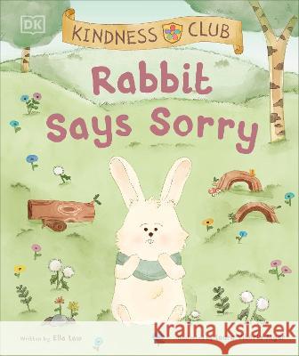 Kindness Club Rabbit Says Sorry: Join the Kindness Club as They Find the Courage to Be Kind Ella Law 9780744080308