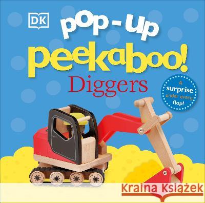 Pop-Up Peekaboo! Diggers: Pop-Up Surprise Under Every Flap! Dk 9780744080353 DK Publishing (Dorling Kindersley)