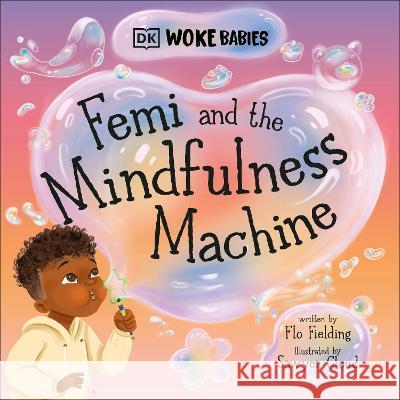 Femi and the Mindfulness Machine DK 9780744080438 DK Publishing (Dorling Kindersley)