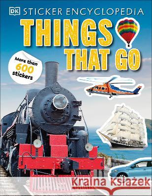 Sticker Encyclopedia Things That Go: More Than 600 Stickers DK 9780744080476 DK Publishing (Dorling Kindersley)