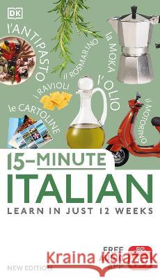 15-Minute Italian: Learn in Just 12 Weeks DK 9780744080810 DK Publishing (Dorling Kindersley)