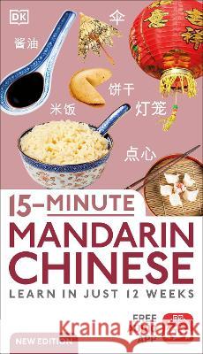 15-Minute Mandarin Chinese: Learn in Just 12 Weeks DK 9780744080827 DK