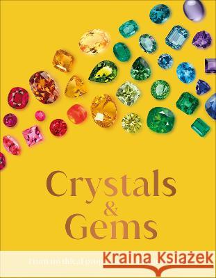 The Secret History of Crystal and Gems DK 9780744080841 DK Publishing (Dorling Kindersley)