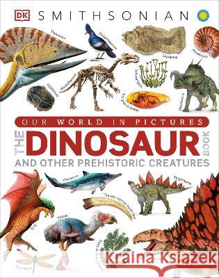 Our World in Pictures the Dinosaur Book: Includes Other Prehistoric Creatures DK 9780744081473 DK Publishing (Dorling Kindersley)