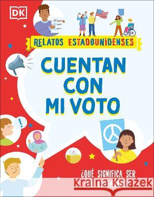 Cuentan Con Mi Voto: Que Significa Ser Un Ciudadano? DK 9780744082654 DK Children (Us Learning)