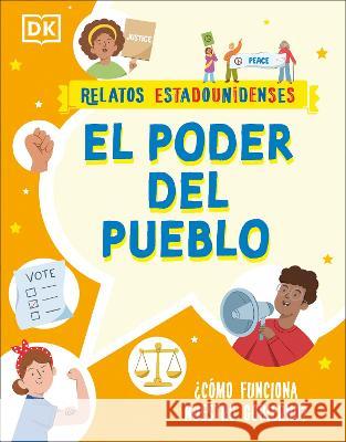 El Poder del Pueblo: Como Funciona Nuestro Gobierno? DK 9780744082661 DK Children (Us Learning)