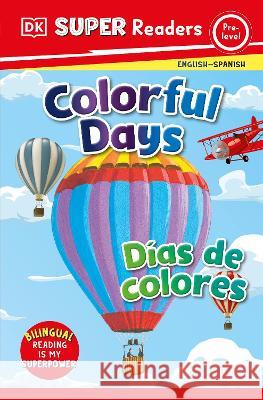 DK Super Readers Pre-Level Colorful Days - Días de Colores DK 9780744083767 DK Children (Us Learning)