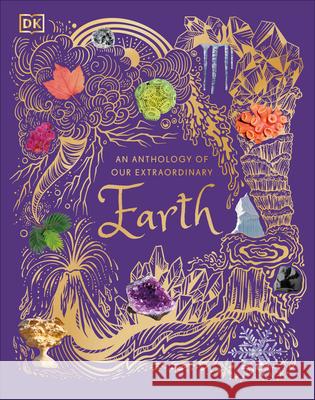 An Anthology of Our Extraordinary Earth Cally Oldershaw 9780744083903 DK Publishing (Dorling Kindersley)