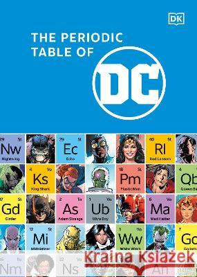 The Periodic Table of DC DK 9780744084511 DK Publishing (Dorling Kindersley)