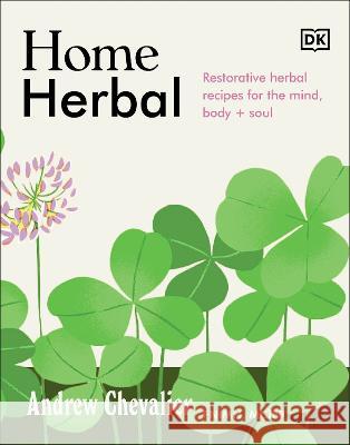 The Home Herbal Andrew Chevallier 9780744085204 DK Publishing (Dorling Kindersley)