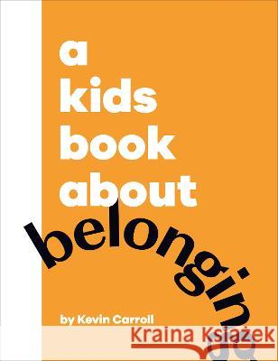 A Kids Book about Belonging Kevin Carroll 9780744085730