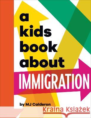 A Kids Book about Immigration Mj Calderon 9780744085785 DK Publishing (Dorling Kindersley)