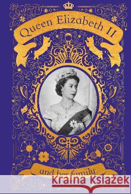 Queen Elizabeth II and Her Family: The Incredible Life of the Princess Who Became a Beloved Queen DK 9780744085945 DK Publishing (Dorling Kindersley)