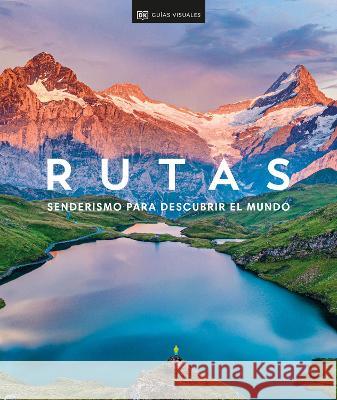 Rutas: Senderismo Para Descubrir El Mundo Dk Eyewitness 9780744086225 DK Eyewitness Travel
