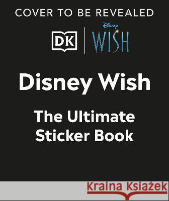 Disney Wish Ultimate Sticker Book DK 9780744086454 DK Publishing (Dorling Kindersley)