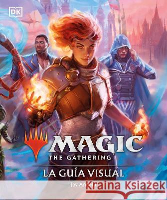 Magic the Gathering: La Gu?a Visual Jay Annelli 9780744088991 DK Publishing (Dorling Kindersley)