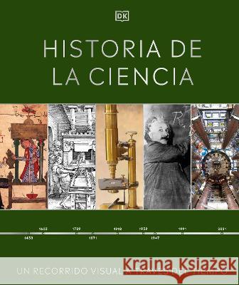 Historia de la Ciencia: Un Recorrido Visual a Traves del Tiempo DK 9780744089059 DK Publishing (Dorling Kindersley)