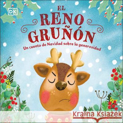 El Reno Gru?on: Un Cuento de Navidad Sobre La Generosidad DK 9780744089332 DK Publishing (Dorling Kindersley)