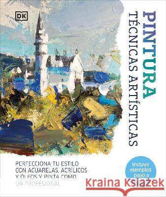 Pintura: Tecnicas Artisticas DK 9780744089622 DK Publishing (Dorling Kindersley)