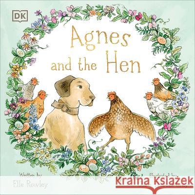 Agnes and the Hen Elle Rowley Clare Therese Gray 9780744091793