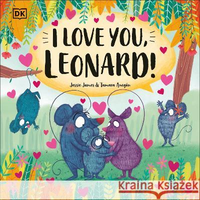 I Love You, Leonard! Jessie James Tamara Anegon 9780744091816 DK Publishing (Dorling Kindersley)