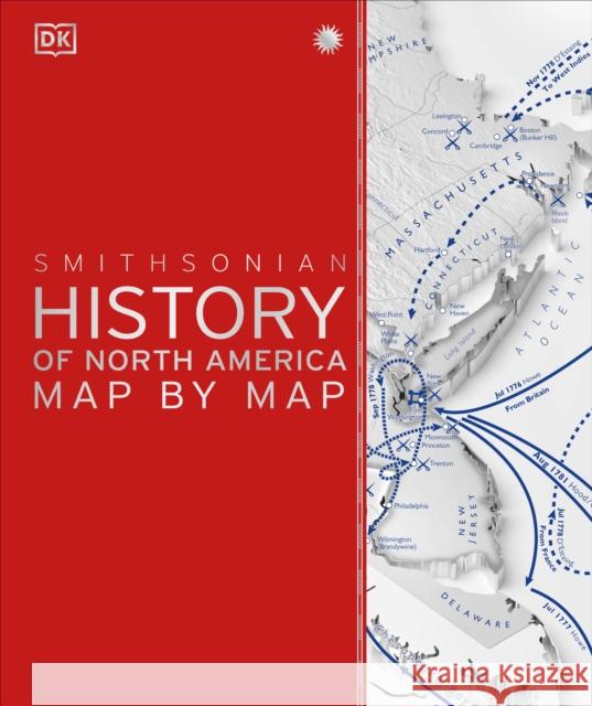 History Of North America Map By Map DK 9780744092028 Dorling Kindersley