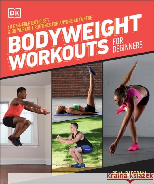 Bodyweight Workouts for Beginners Sean Bartram 9780744092493 DK Publishing (Dorling Kindersley)