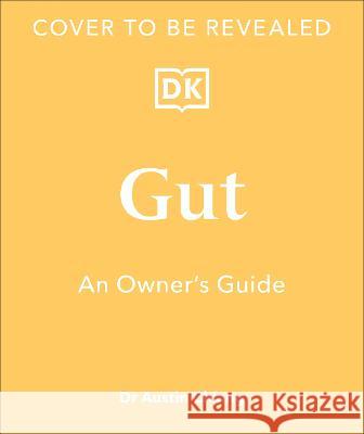 Gut: An Owner's Guide Austin Chiang 9780744092707 DK Publishing (Dorling Kindersley)