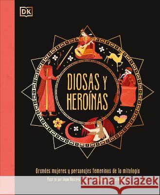 Diosas Y Hero?nas (Goddesses and Heroines) Jean Menzies 9780744094091 DK Publishing (Dorling Kindersley)