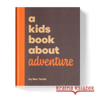 A Kids Book about Adventure Ben Tertin Dwayne Fields 9780744094657 DK Publishing (Dorling Kindersley)
