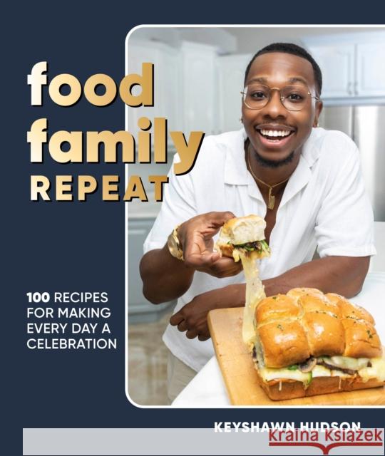 Food Family Repeat: Recipes for Making Every Day a Celebration Author Keyshawn Hudson 9780744094855 