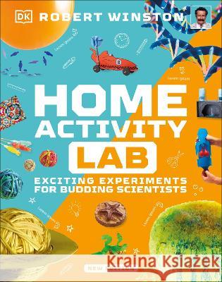 Home Activity Lab: Exciting Experiments for Budding Scientists Robert Winston 9780744096989 DK Publishing (Dorling Kindersley)