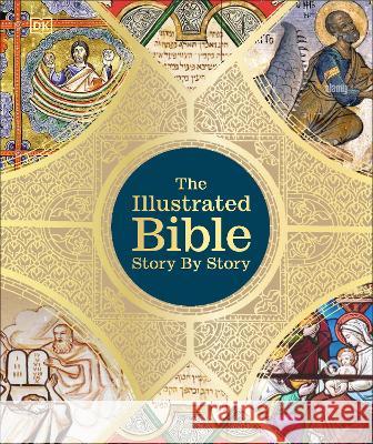 The Illustrated Bible Story by Story Dk 9780744097306 DK Publishing (Dorling Kindersley)