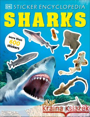 Sticker Encyclopedia Sharks: More Than 600 Stickers DK 9780744098396 DK Publishing (Dorling Kindersley)