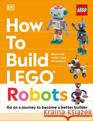 How to Build Lego Robots Jessica Farrell 9780744099027 DK Publishing (Dorling Kindersley)