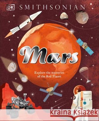 Mars: Explore the Mysteries of the Red Planet DK                                       Shauna Edson Giles Sparrow 9780744099249 DK Publishing (Dorling Kindersley)