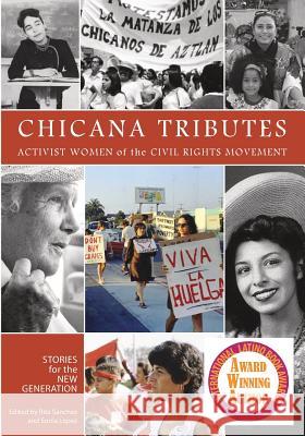 Chicana Tributes: Activist Women of the Civil Rights Movement - Stories for the New Generation Rita Sanchez, Sonia Lopez 9780744226348