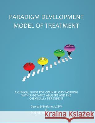 The Paradigm Developmental Model of Treatment & Clinical Manual 2nd Edition Lcsw Georgi DiStefano Ph. D. Melinda Hihman 9780744241365 Montezuma Publishing